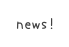 news!